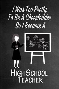 I Was Too Pretty To Be A Cheerleader So I Became A High School Teacher