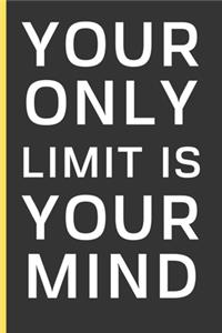 Your Only Limit Is Your Mind