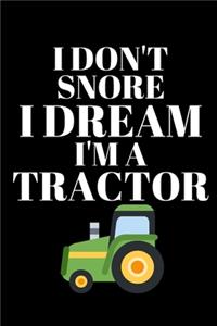 I Don't Snore I Dream I'm A Tractor - Tractor Journal