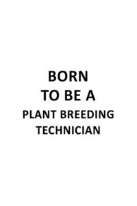 Born To Be A Plant Breeding Technician
