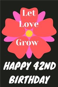 Let Love Grow Happy 42nd Birthday