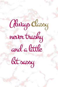 Always Classy Never Trashy And A Little Bit Sassy