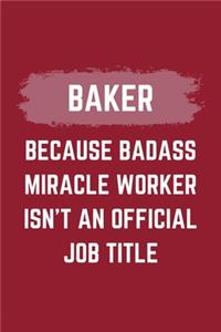 Baker Because Badass Miracle Worker Isn't An Official Job Title