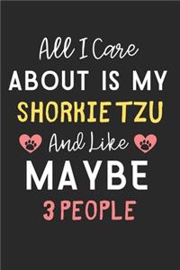 All I care about is my Shorkie Tzu and like maybe 3 people
