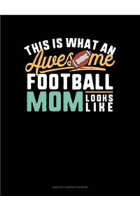 This Is What An Awesome Football Mom Looks Like