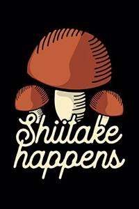 Shiitake Happens