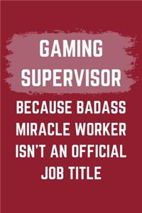 Gaming Supervisor Because Badass Miracle Worker Isn't An Official Job Title