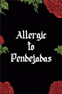 Allergic To Pendejadas