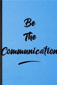 Be The Communication