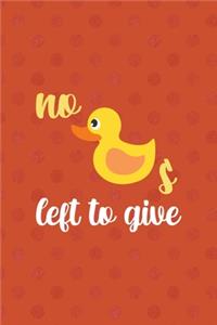 No Ducks Left To Give