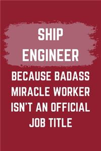 Ship Engineer Because Badass Miracle Worker Isn't An Official Job Title