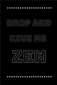 Drop and give me zen