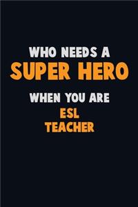 Who Need A SUPER HERO, When You Are ESL Teacher