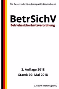 Betriebssicherheitsverordnung - BetrSichV, 3. Auflage 2018