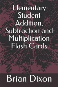 Elementary Student Addition, Subtraction and Multiplication Flash Cards