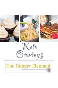 Keto Cravings: 40+ Essential Low Carb, High Fat Recipes to Help You on Your Weight Loss Journey.