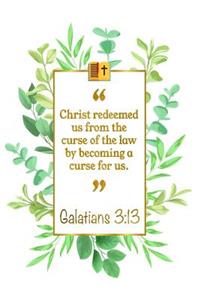 Christ Redeemed Us from the Curse of the Law by Becoming a Curse for Us: Galatians 3:13 Bible Journal