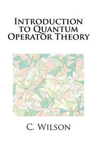 Introduction to Quantum Operator Theory