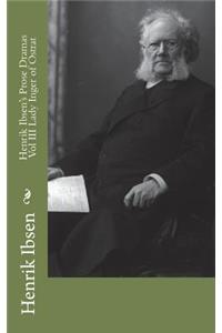 Henrik Ibsen's Prose Dramas Vol III Lady Inger of Ostrat