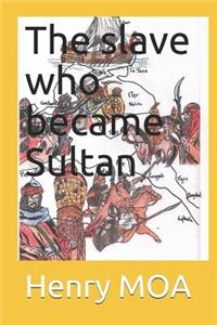 The slave who became Sultan