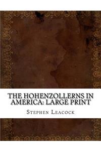 The Hohenzollerns in America: Large Print