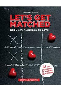 Let's Get Matched, Not Just Addicted to Love