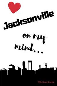 Jacksonville on my Mind... Wide Ruled Journal