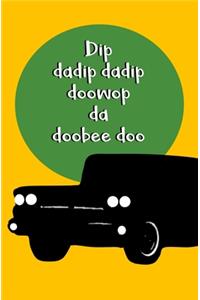 Dip Dadip Dadip Doowop Da Doobee Doo