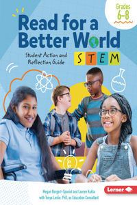 Read for a Better World STEM Student Action and Reflection Guide Grades 6-8