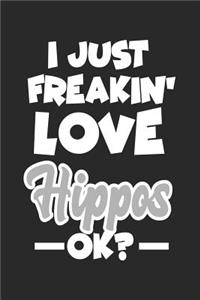 I Just Freakin' Love Hippos Ok?