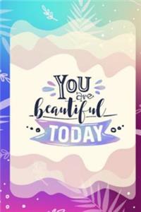 You are Beautiful Today