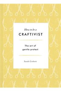 How to be a Craftivist