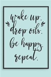 Wake Up Drop Oils Be Happy Repeat
