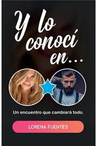Y Lo Conocí En...: Un Encuentro Que Cambiará Todo