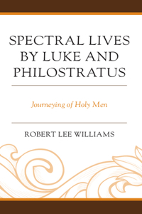 Spectral Lives by Luke and Philostratus: Journeying of Holy Men