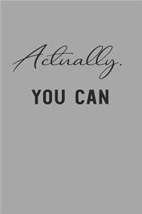 Actually You Can