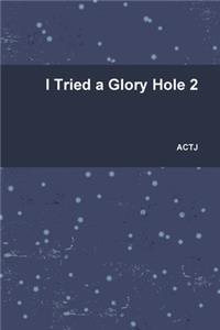 I Tried a Glory Hole 2