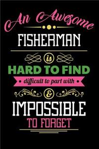 An Awesome Fisherman Is Hard to Find Difficult to Part with & Impossible to Forget