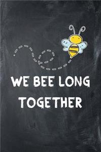 We Bee-Long Together