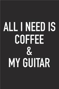 All I Need Is Coffee and My Guitar