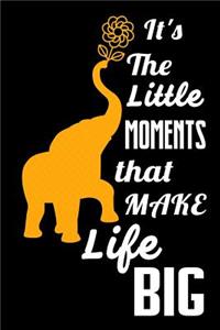 It's the Little Moments That Make Life Big