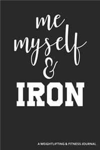 Me, Myself & Iron a Weightlifting & Fitness Journal