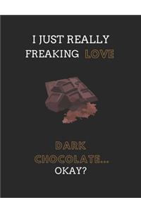 I Just Really Freaking Love Dark Chocolate ... Okay?