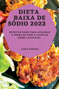 Dieta Baixa de Sódio 2022: Receitas Dash Para Acelerar a Perda de Peso E Viver de Forma Saudável