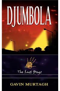 Djumbola: The Last Days