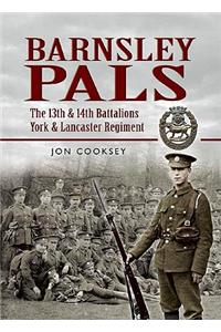 Barnsley Pals: The 13th & 14th Battalions York & Lancaster Regiment