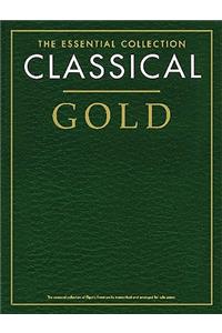 Classical Gold - the Essential Collection