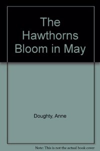 The Hawthorns Bloom in May