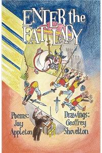 Enter the Fat Lady. Poems