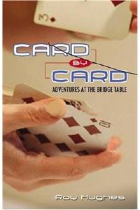 Card by Card: Adventures at the Bridge Table